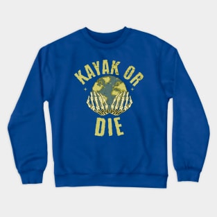 Kayak Or Die Crewneck Sweatshirt